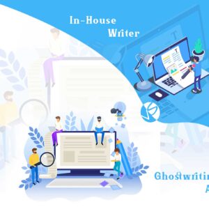 IN-HOUSE GHOSTWRITER VS GHOSTWRITING AGENCY FOR HIRE? WHICH IS BETTER FOR YOU?